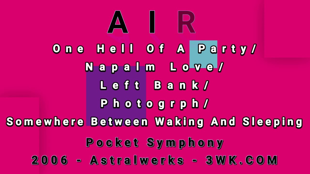 AIR-One Hell Of A Party/Napalm Love/Left Bank/Photogrph/Somewhere Between Waking And Sleeping