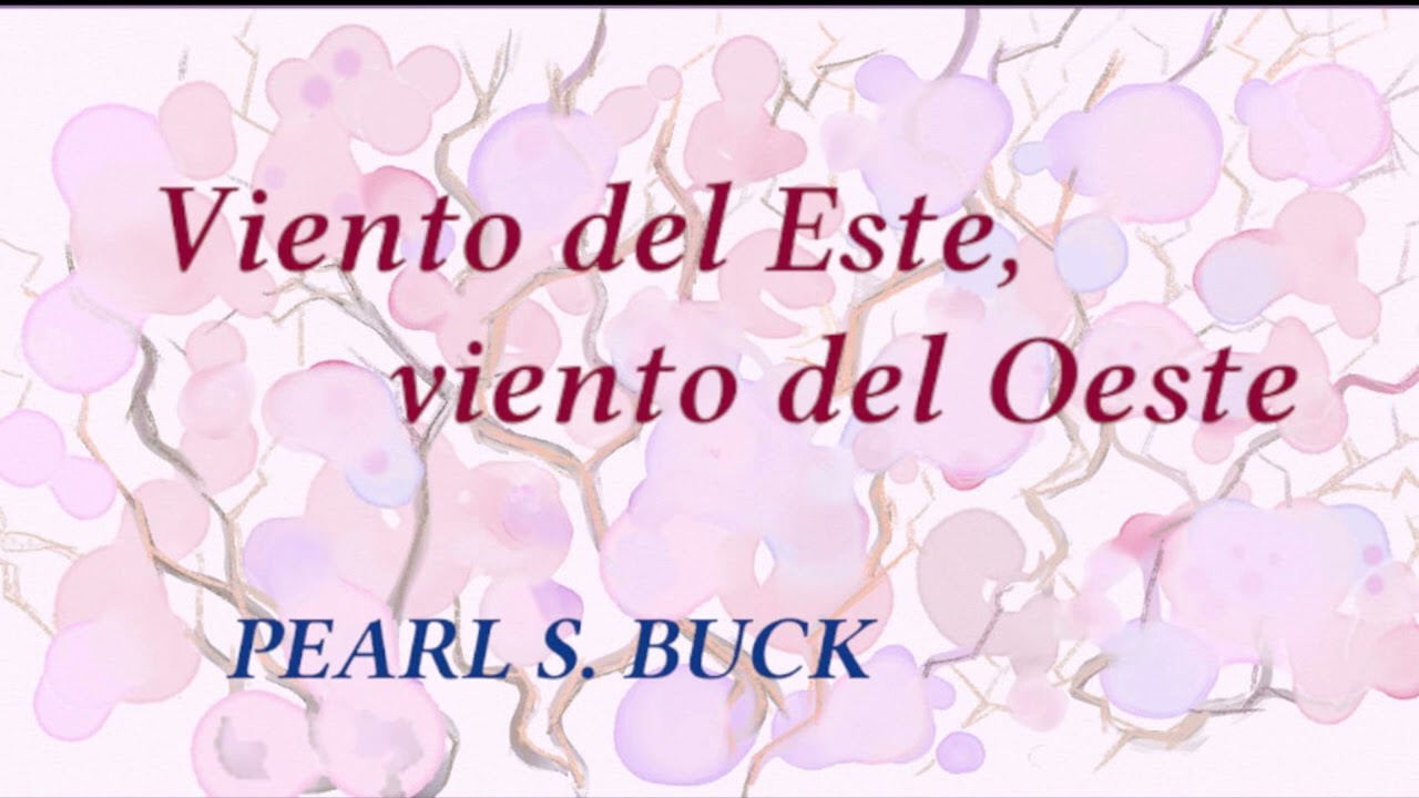 Viento del Este, viento del Oeste. Pearl S. Buck. VOZ HUMANA