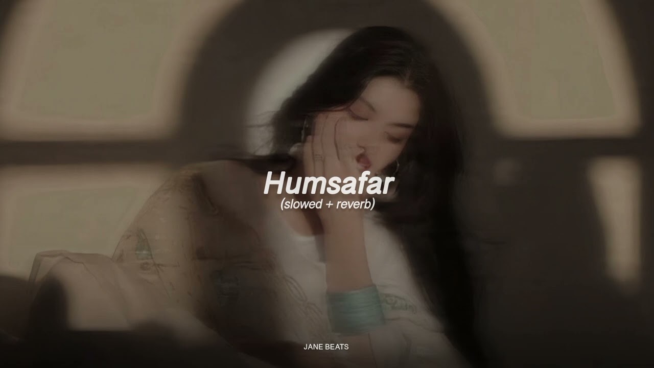 Humsafar (slowed + reverb)