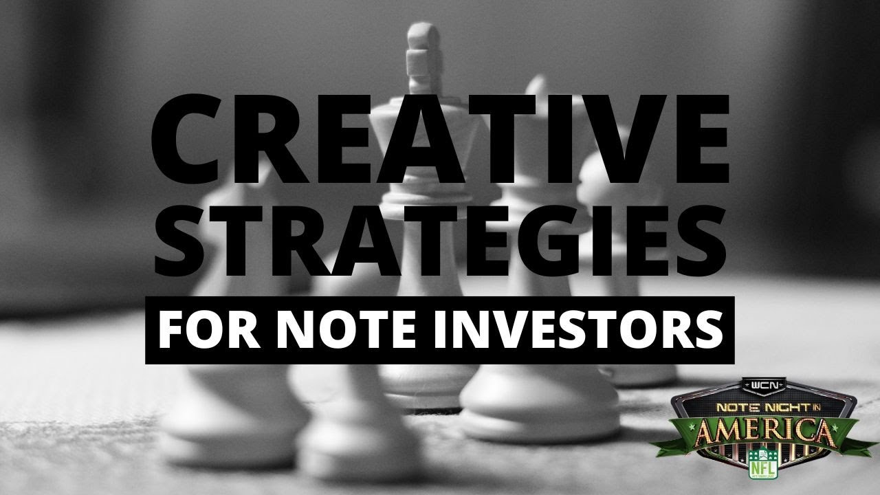 Creative Strategies For Note Investors - NNA 