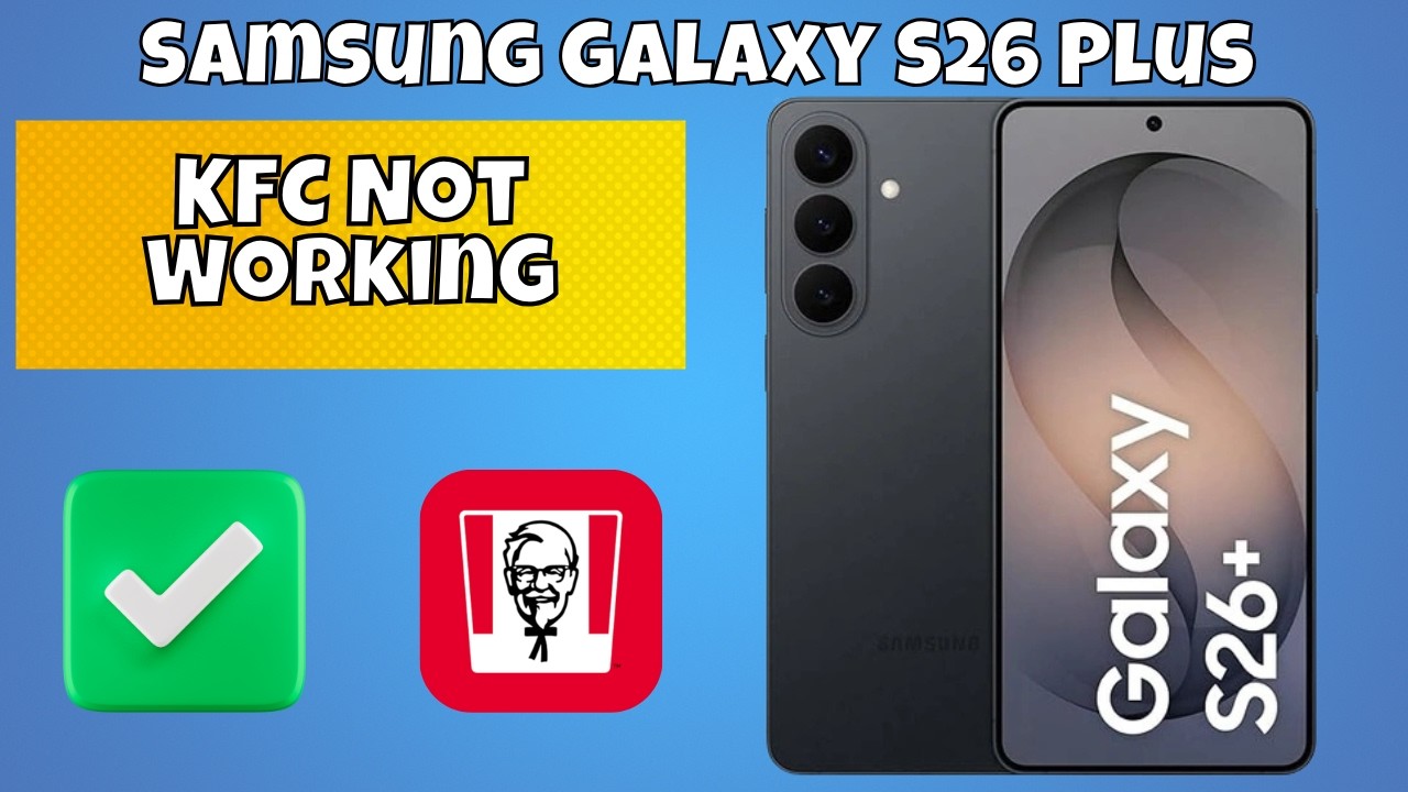 Как исправить проблему с неработающим KFC на Samsung Galaxy S26 Plus