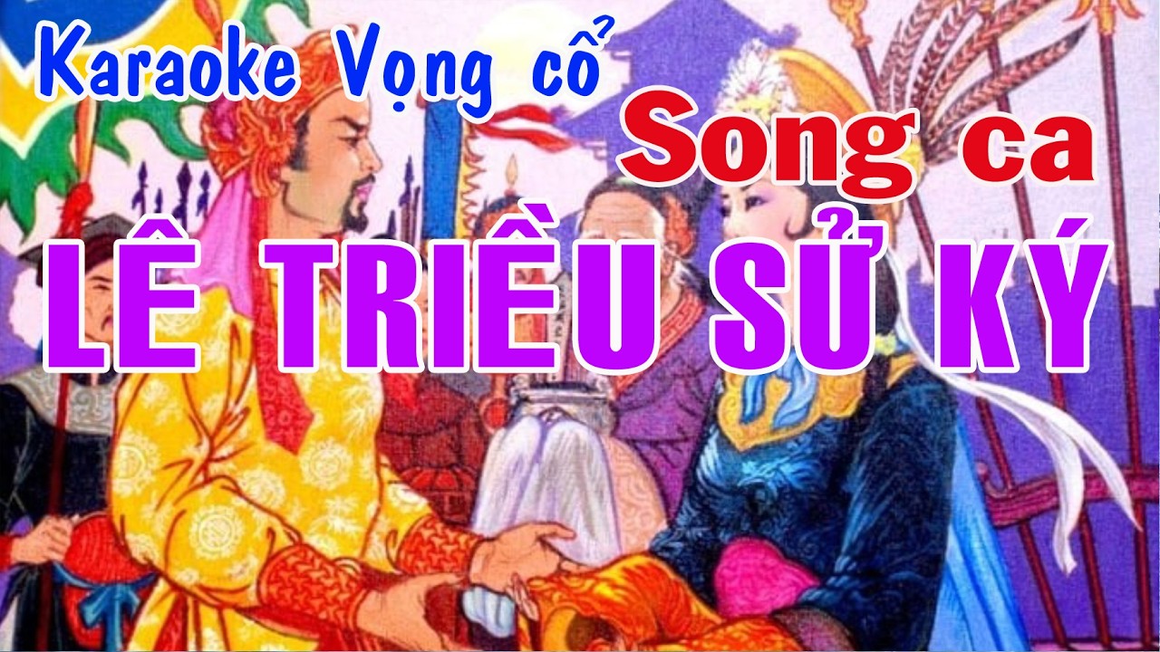 Karaoke vọng cổ LÊ TRIỀU SỬ KÝ - SONG CA [Tác giả Trần Hiền]