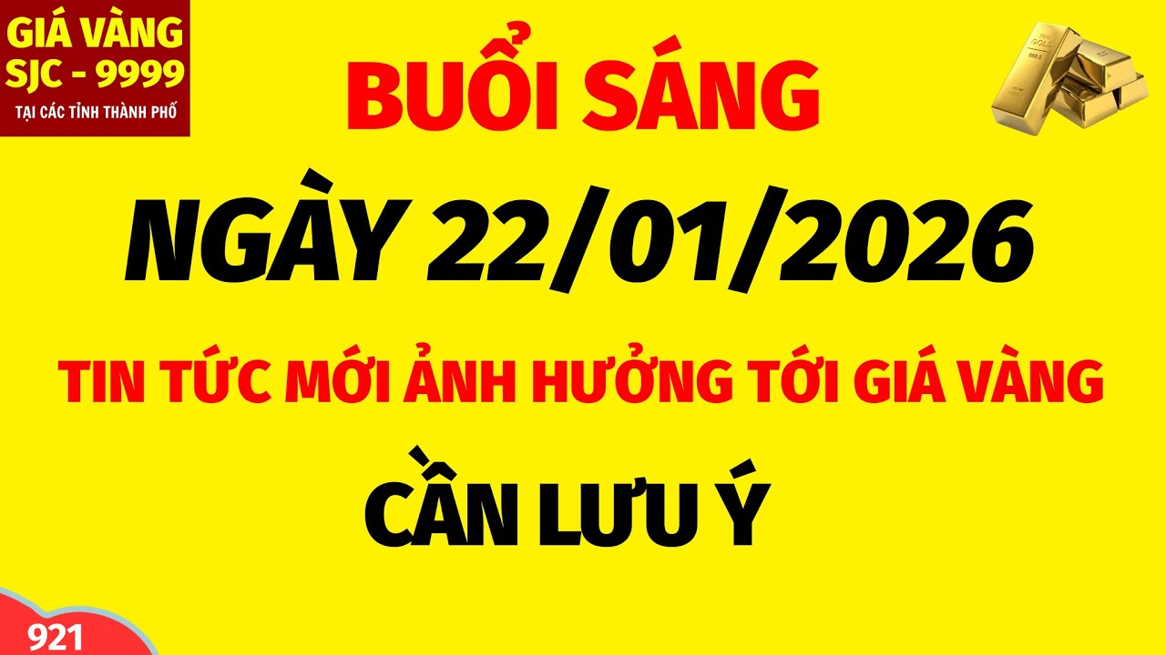 Giá vàng hôm nay 9999 SÁNG ngày 22 tháng 1 năm 2026- GIÁ VÀNG NHẪN 9999- Bảng giá vàng sjc, 24k 18k