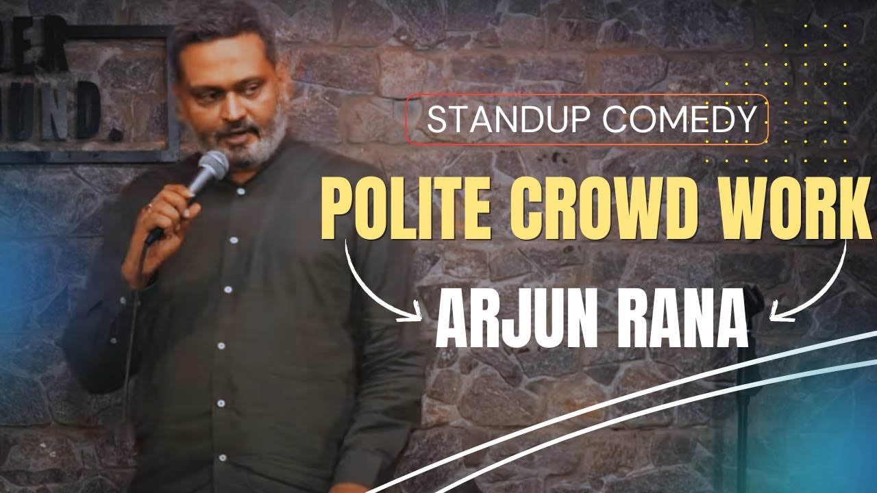 Polite Crowd Work | Standup Comedy by Arjun Rana | 2025 Hindi Standup