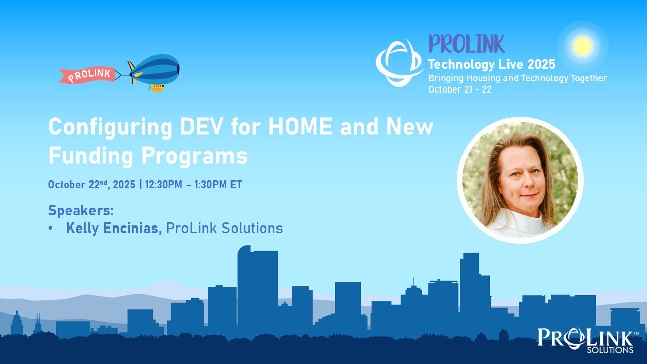 ProLink Technology Live 2025 - Configuring DEV for HOME and New Funding Programs