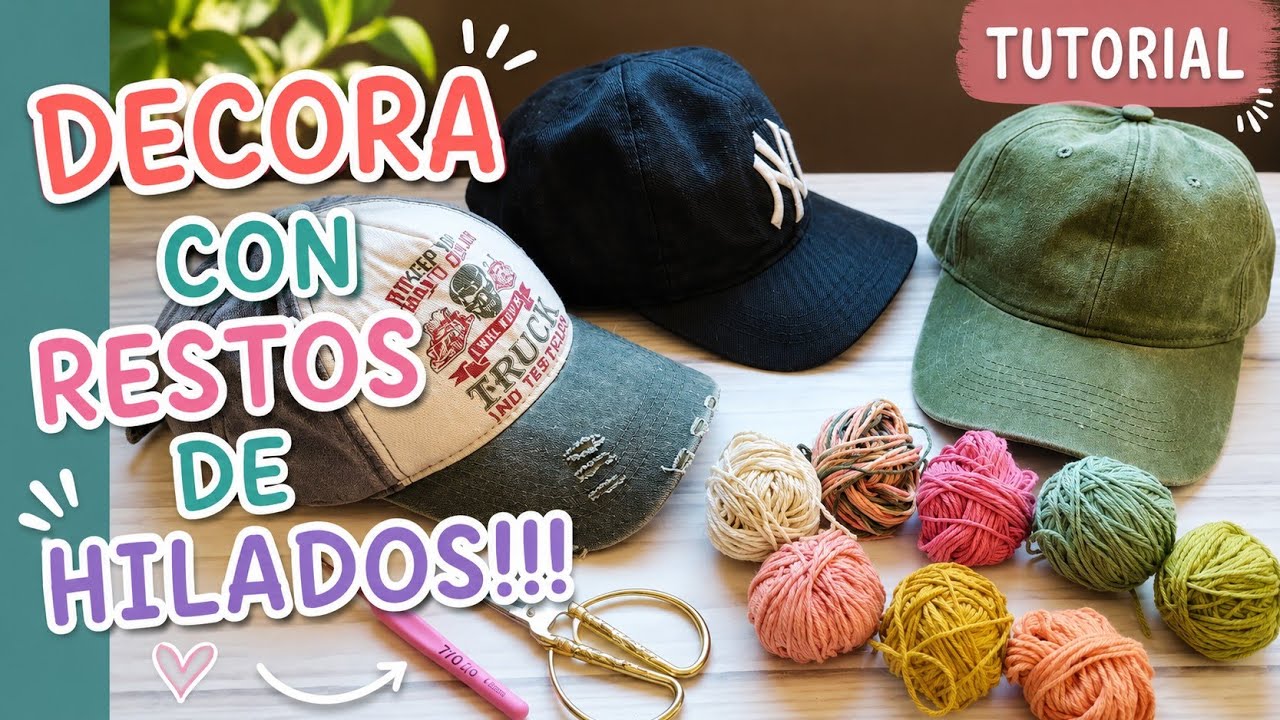 IMPERDIBLE ✨ RECICLA GORRAS y DECORA con CROCHET y RESTOS de HILADOS!!! 