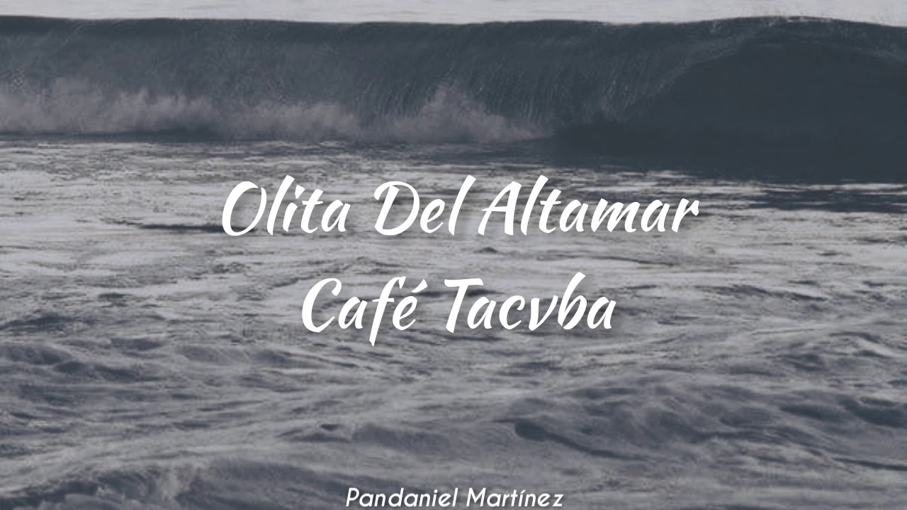 Caf&eacute; Tacvba | Olita del altamar