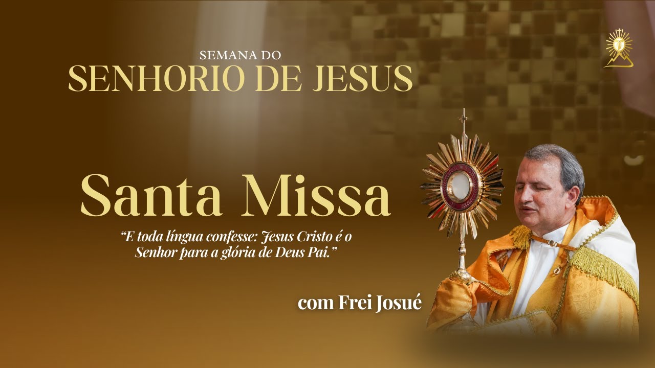 AO VIVO: Santa Missa com  Frei Josué | 5º dia da Semana Senhorio de Jesus