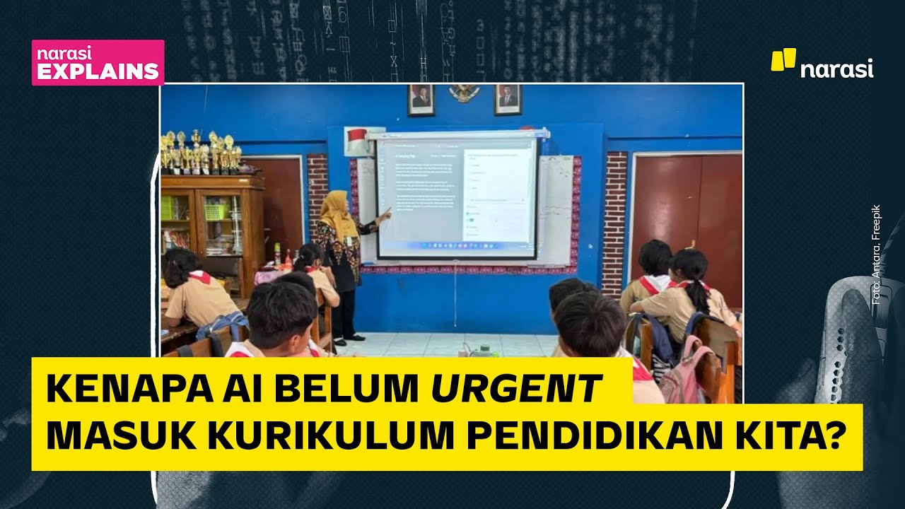 Kenapa AI Belum Urgent Masuk Kurikulum Pendidikan Indonesia? | Narasi Explains