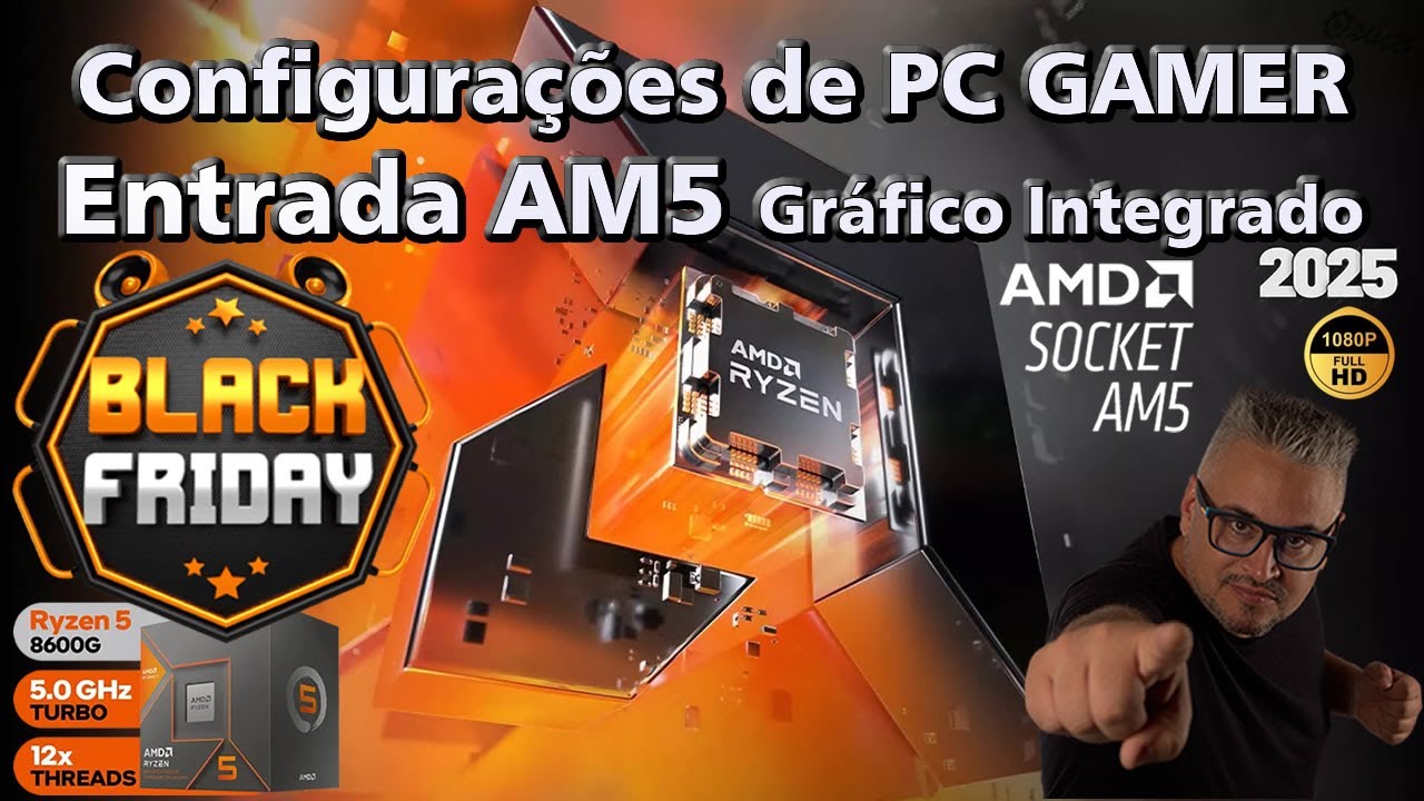 Configuração para vc mesmo Montar um PC Gamer AM5 com Gráfico Integrado nesta Black Friday 2025