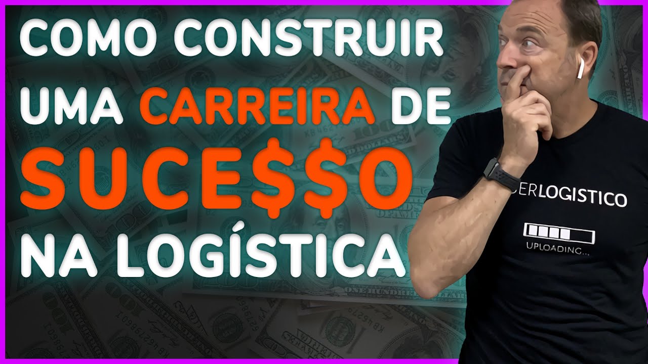 COMO TER SUCESSO NA CARREIRA EM LOGÍSTICA E SUPPLY CHAIN