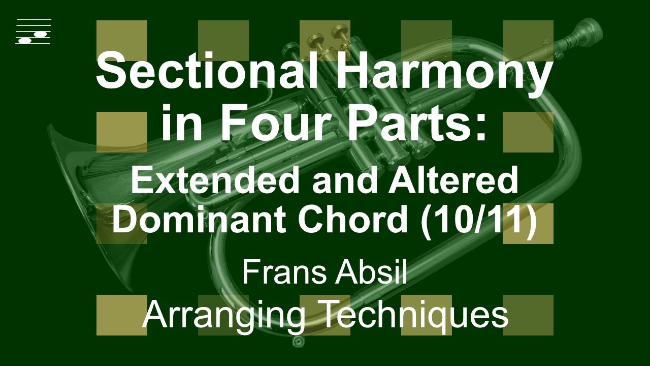 Sectional Harmony in Four Parts: Extended and Altered Dominant Chord (10/11)