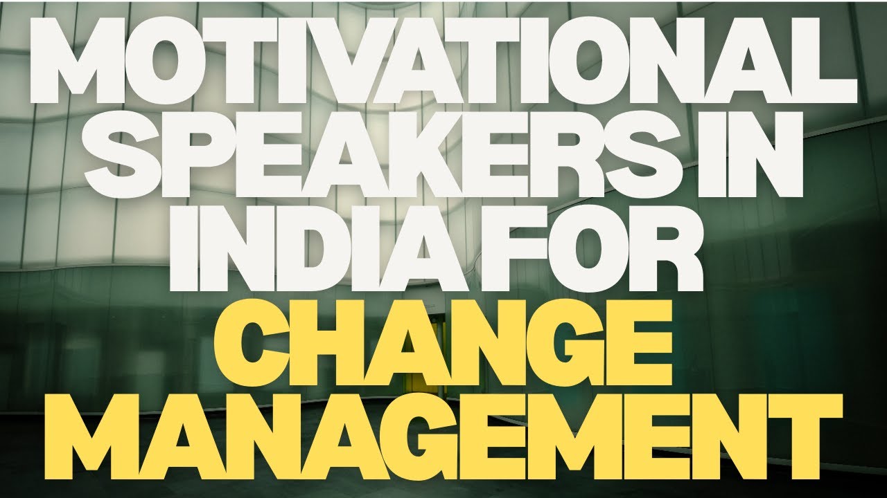 Indian Change Management Speakers | Leadership & Transformation Voices to Watch