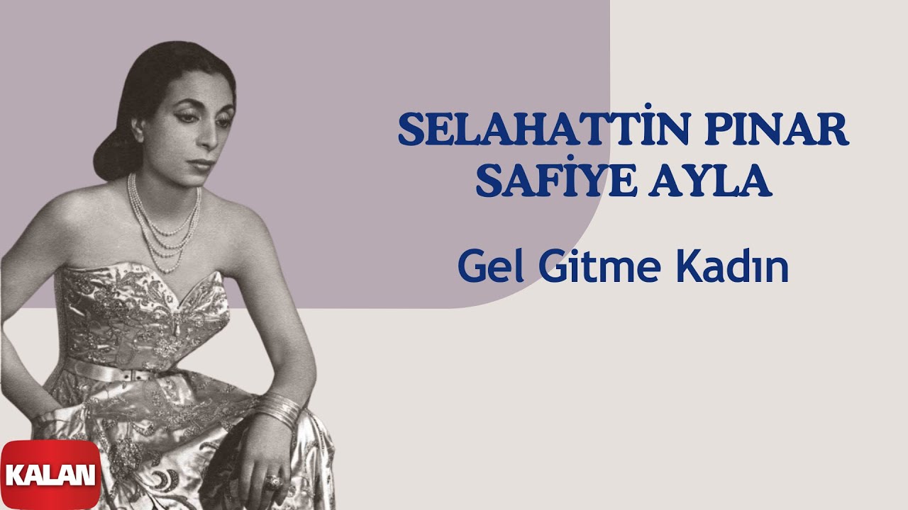 Selahattin Pınar & Safiye Ayla - Gel Gitme Kadın I Arşiv Serisai © 1999 Kalan Müzik