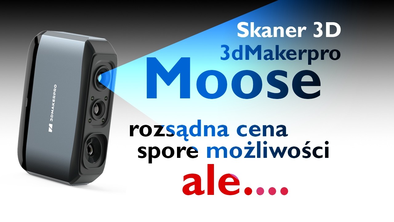 3dmakerpro Moose - Ten niedrogi skaner 3D mnie zaskoczył