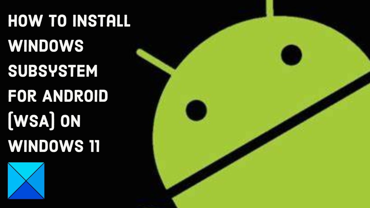 How to Install Windows Subsystem for Android (WSA) on Windows 11