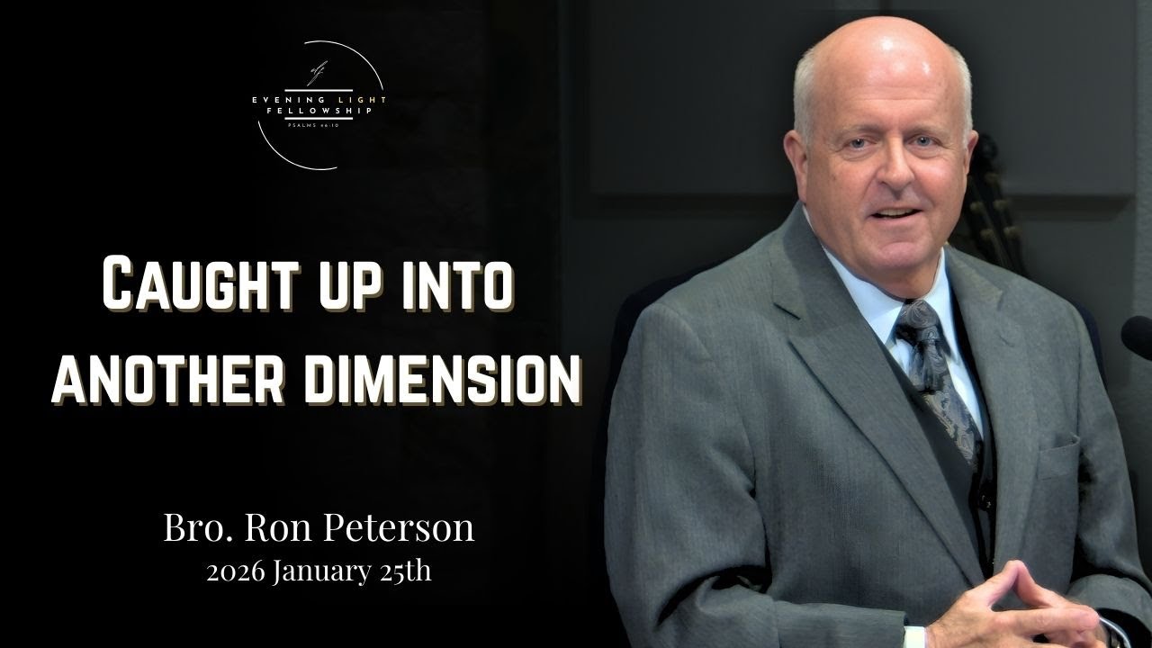 Caught Up Into Another Dimension - Bro. Ron Peterson