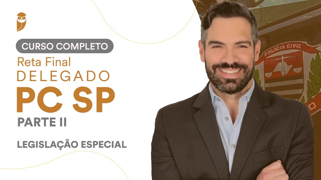 Curso Completo Reta Final Delegado da PCSP - Parte II: Legisla&ccedil;&atilde;o Especial