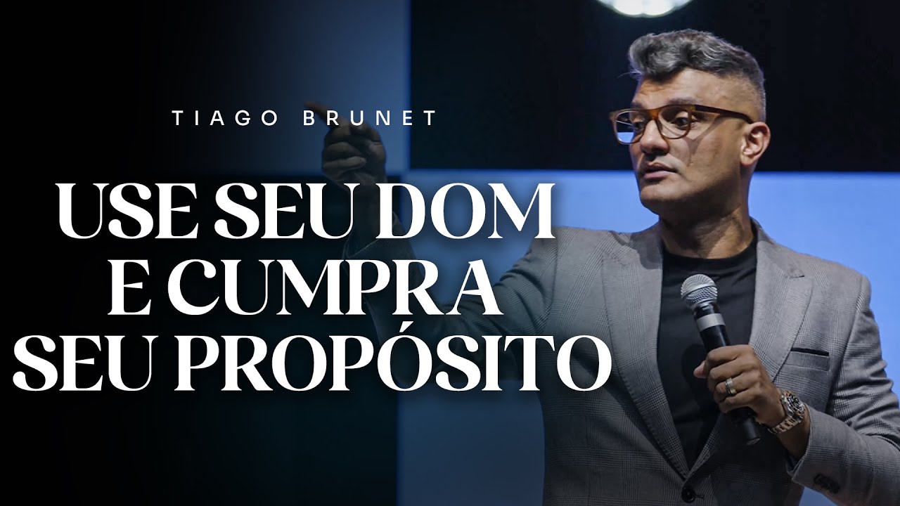 USE seu dom e cumpra seu propósito | Tiago Brunet