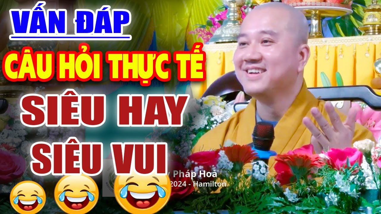 ''VẤN ĐÁP ĐẶC BIỆT'' Thầy Pháp Hòa Kể Chuyện Hay Phật Tử Ai Cũng Cười Đau Bụng - Thầy Thích pháp Hòa