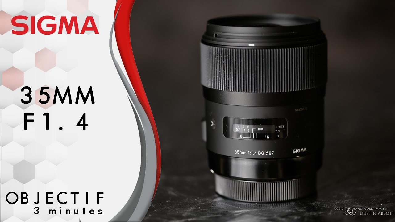 Objectif 3 minutes: Sigma 35mm f/1.4