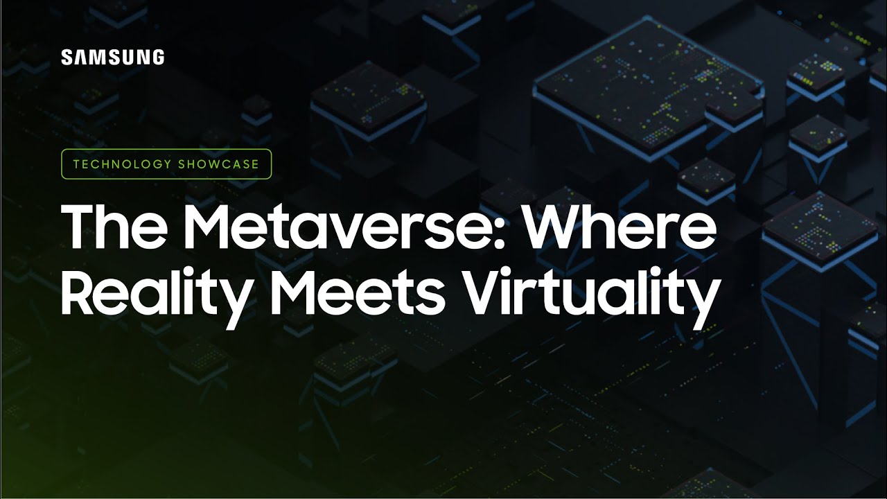 The Metaverse: Where Reality Meets Virtuality | Samsung Tech Day 2021