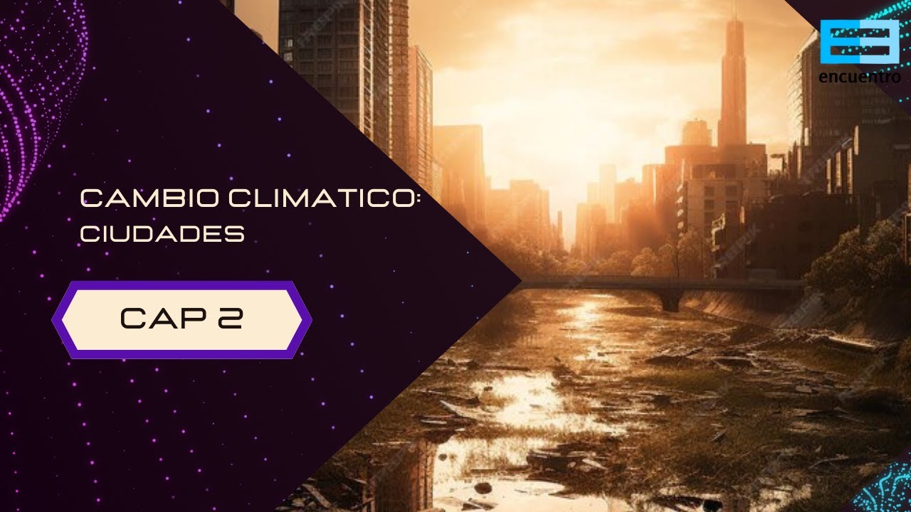 Cambio climatico - Ciudades | Capítulo 2 [Completo] | Encuentro