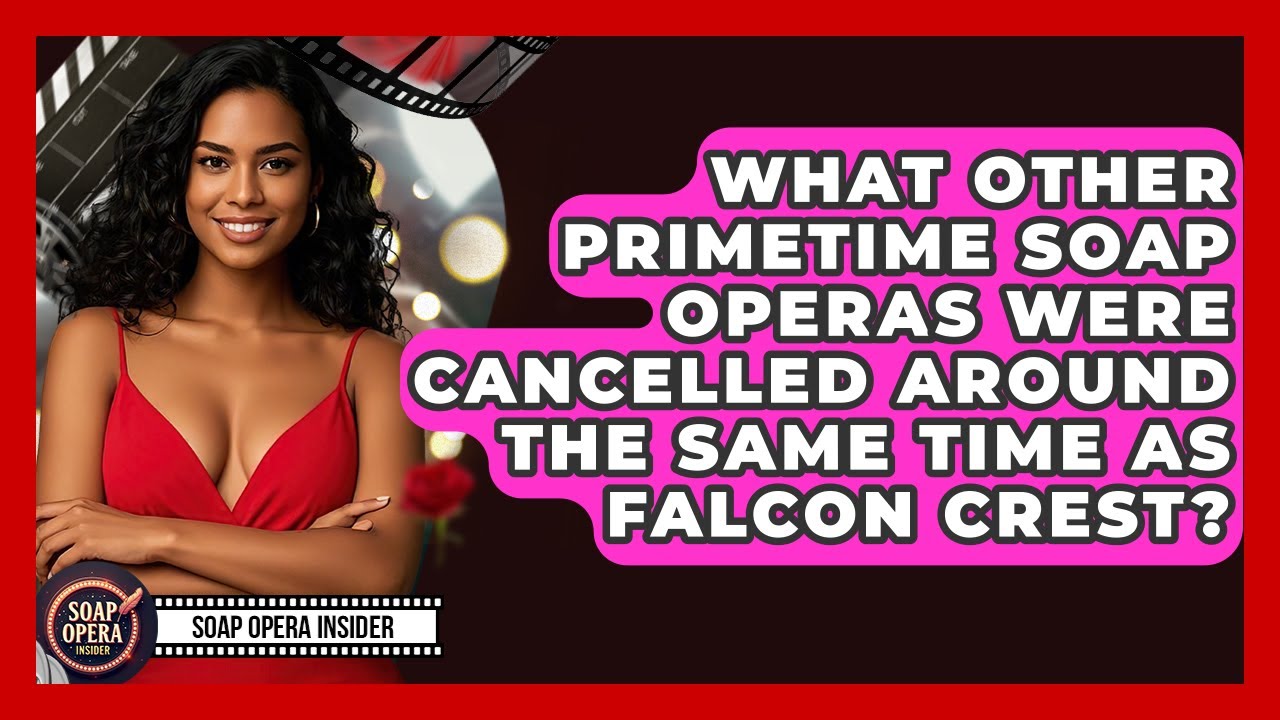 What Other Primetime Soap Operas Were Cancelled Around The Same Time As Falcon Crest?