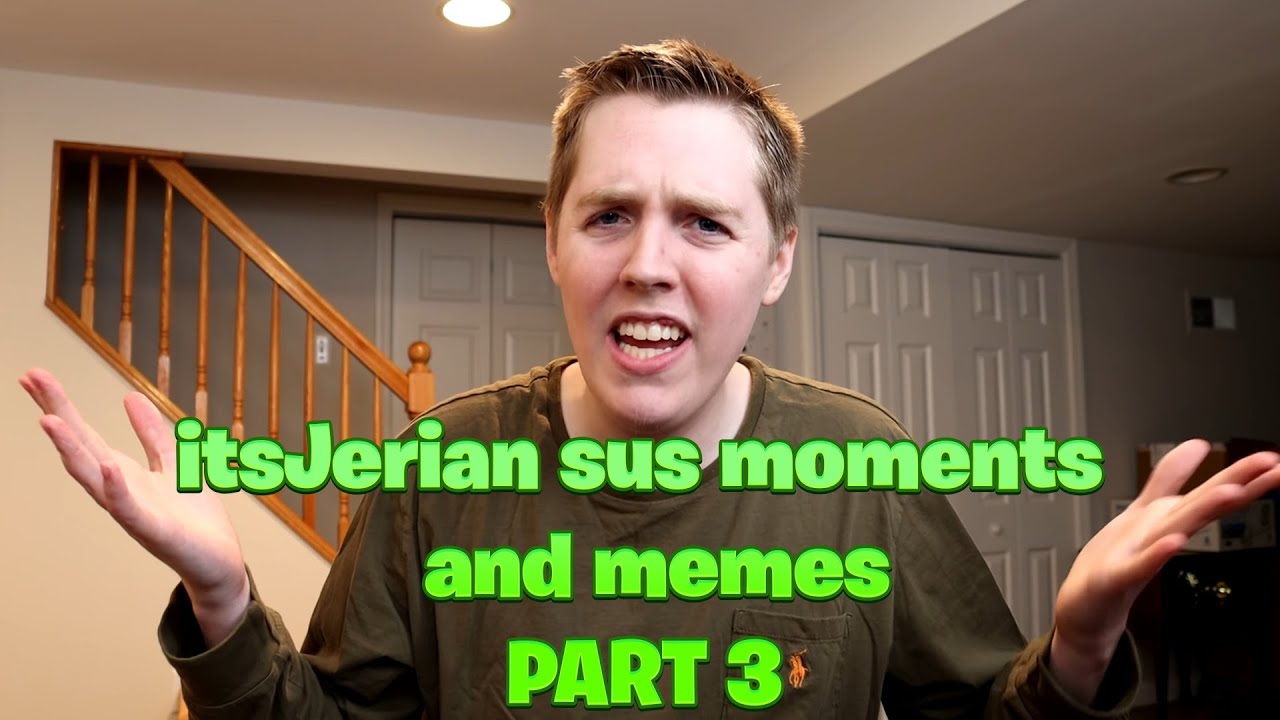itsJerian sus moments and memes! (part 3)