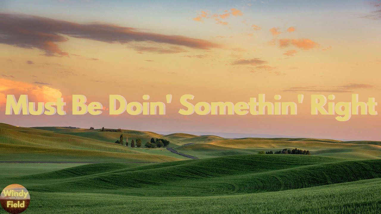 Billy Currington - Must Be Doin' Somethin' Right (Lyrics)