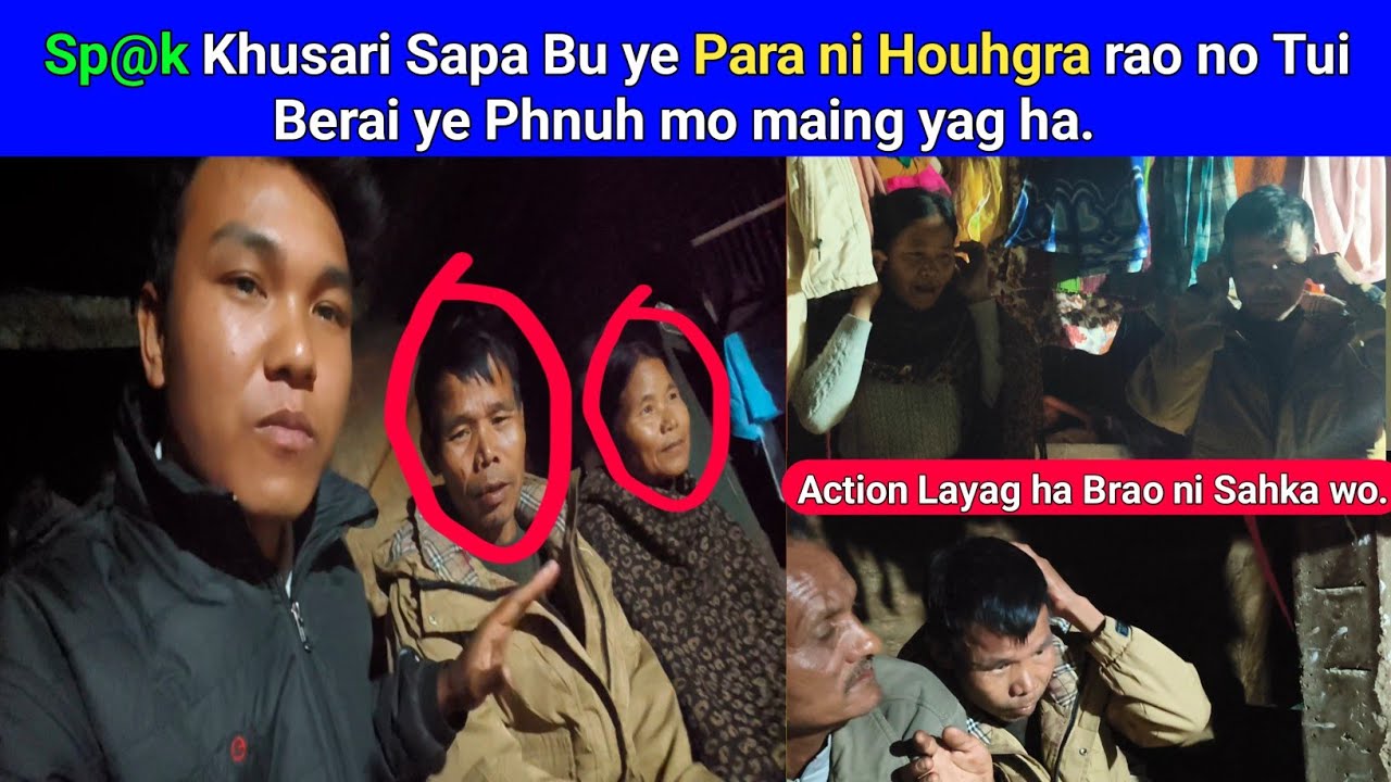 Sp@k Khusari Sapa Bu ye Para ni Houhgra rao no Tui Berai ye Phnuh mo maing yag ha || Phrung Kaham