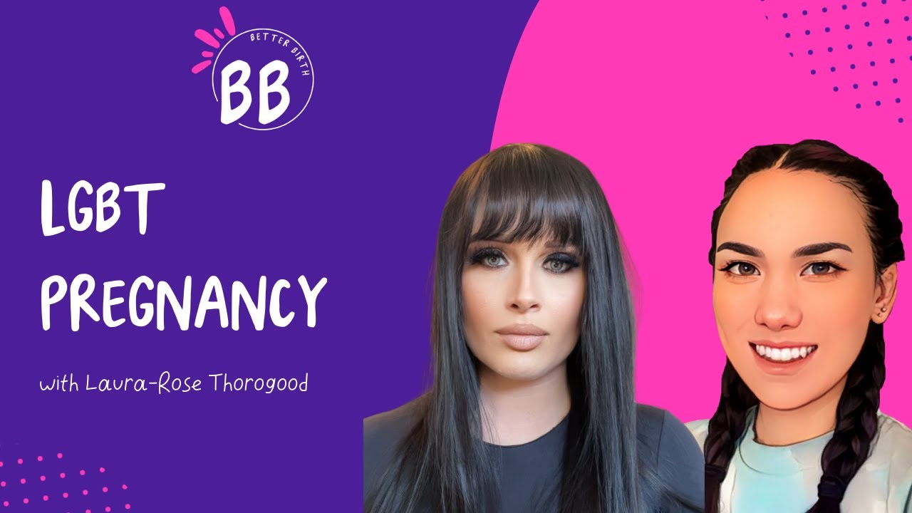 The Better Birth podcast: LGBT pregnancy & birth with Laura Rose Thorogood