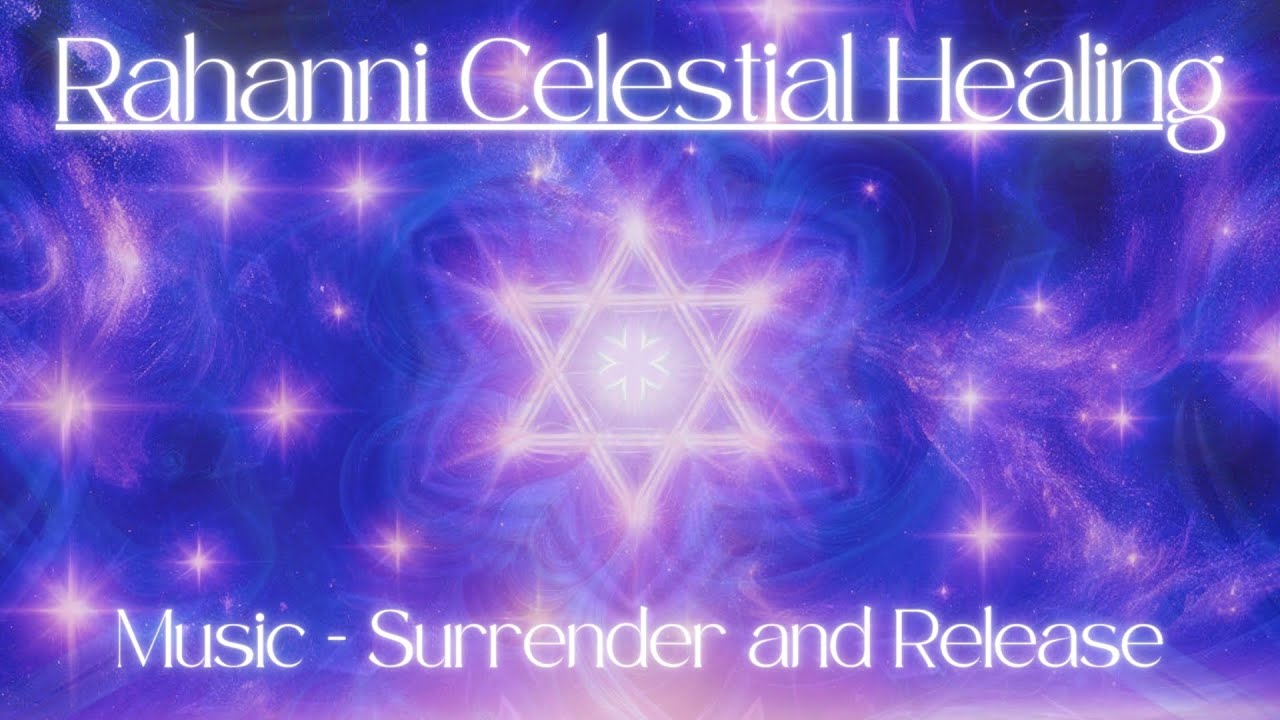 Inspired by Rahanni Celestial Healing | Music - Surrender and Release - Therapy / Meditation music
