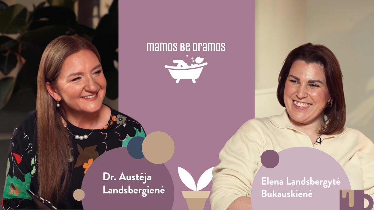 Mamos be dramos su Elena Landsbergyte-Bukauskiene.Vaikų ligos, mamos kaltė ir savęs atradimas naujai