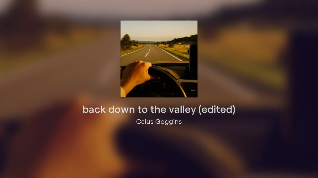 back down to the valley (edited)