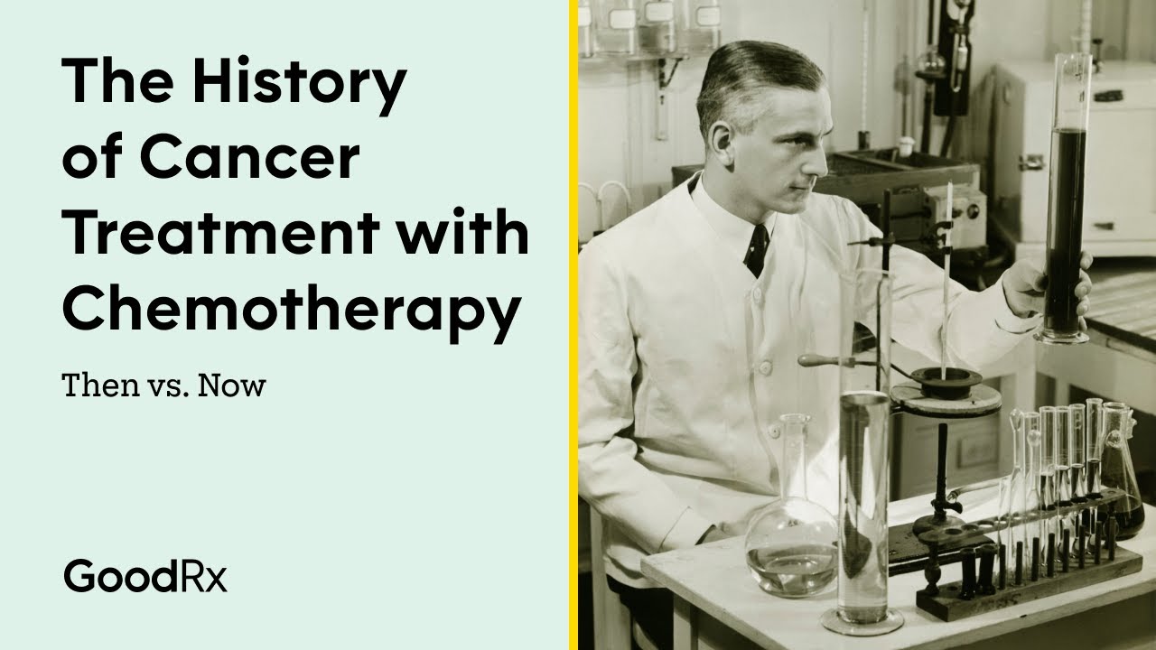 Chemotherapy: The History of Cancer Treatment | Then vs. Now | GoodRx