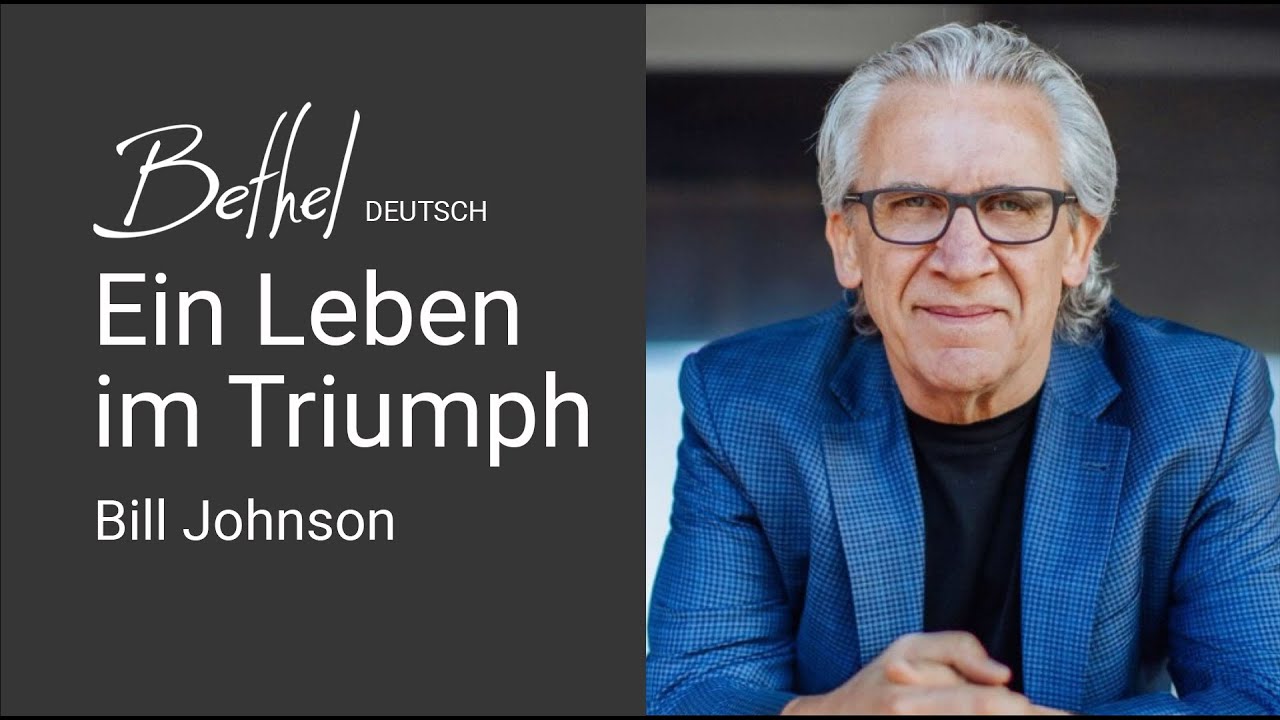 19. NOV 2023 | Bill Johnson | Ein Leben im Triumph