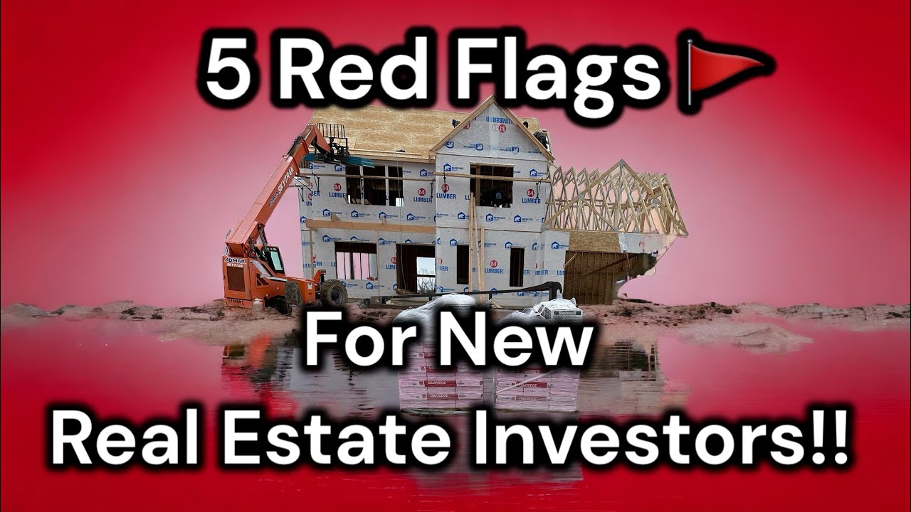 Avoid These 5 Red Flags for New Real Estate Investors