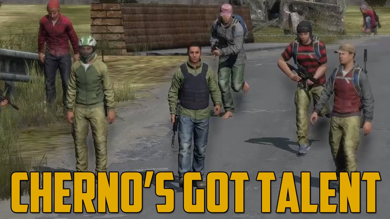 CHERNO'S GOT TALENT (DayZ Standalone)