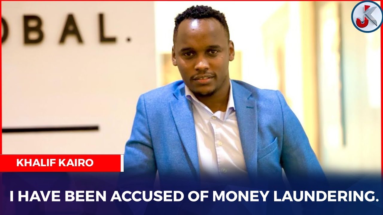I HAVE BEEN ACCUSED OF MONEY LAUNDERING - KHALIF KAIRO