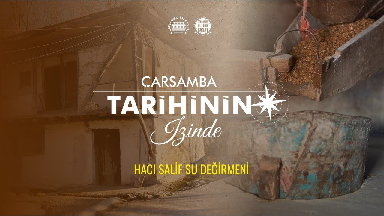 ÇARŞAMBA TARİHİNİN İZİNDE | 12. BÖLÜM HACI SALİF SU DEĞİRMENİ