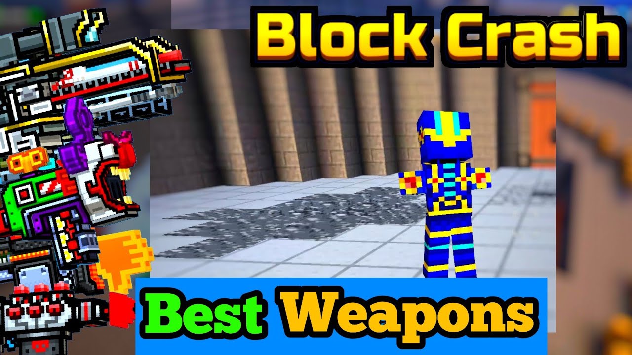 Best Weapons for Block Crash - Pixel Gun 3D