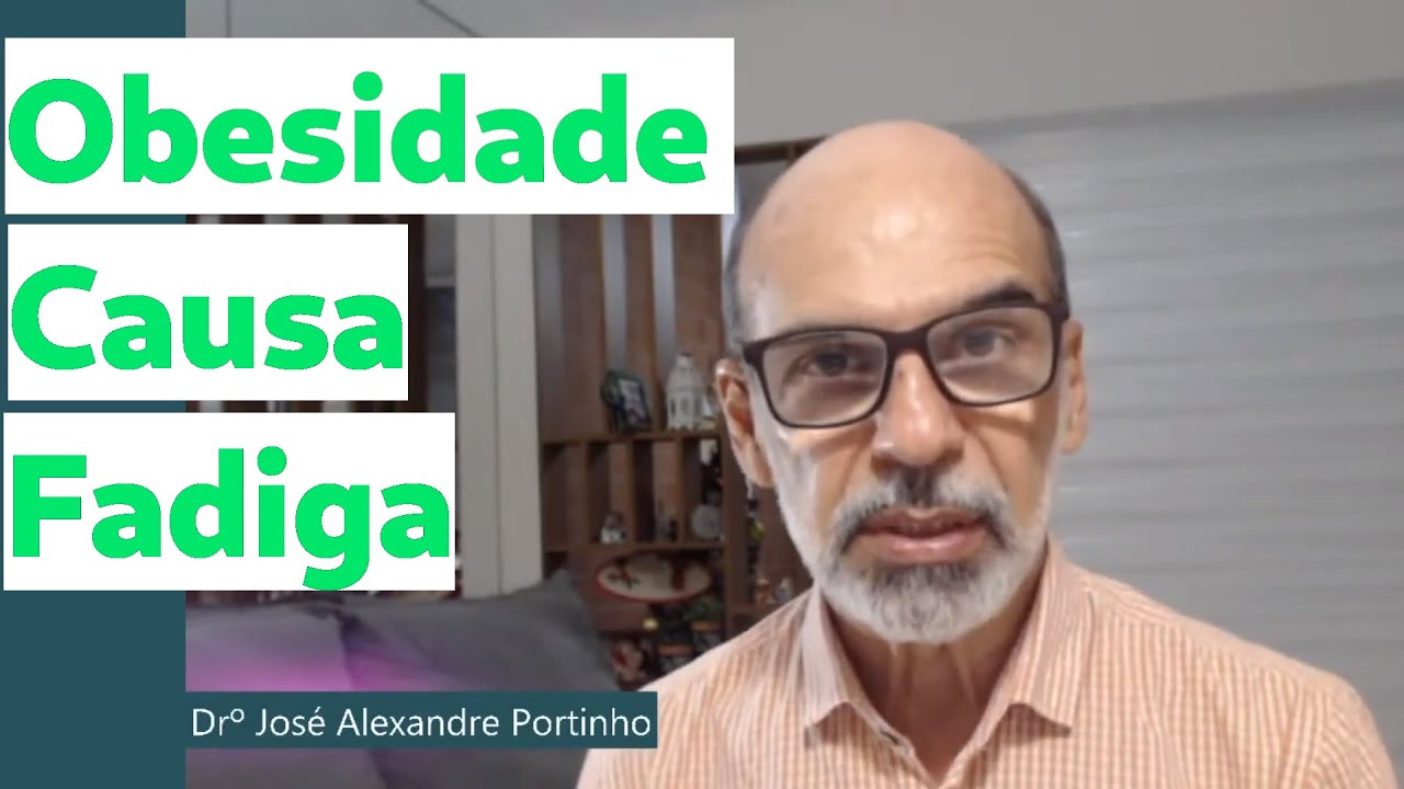 Por Que o Excesso de Peso Causa Fadiga | Dr. Jos&eacute; Alexandre Portinho