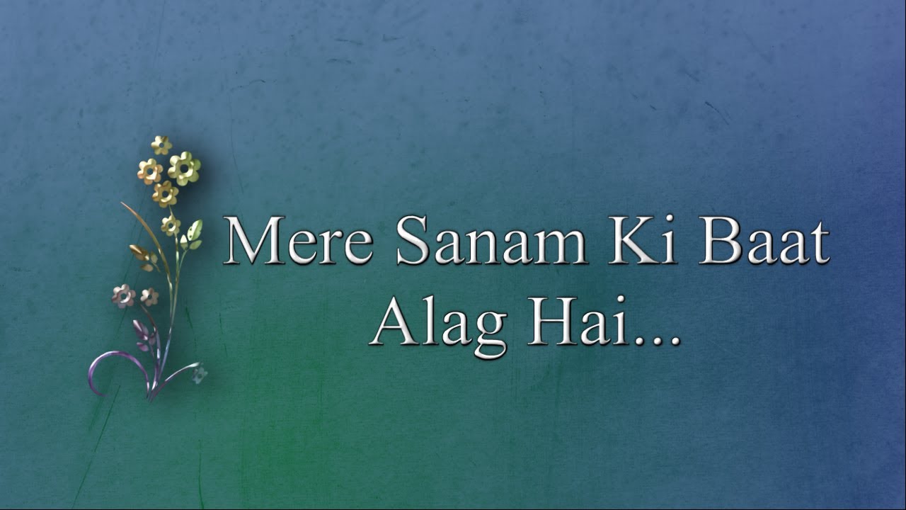 Mere Sanam Ki Baat Alag Hain...