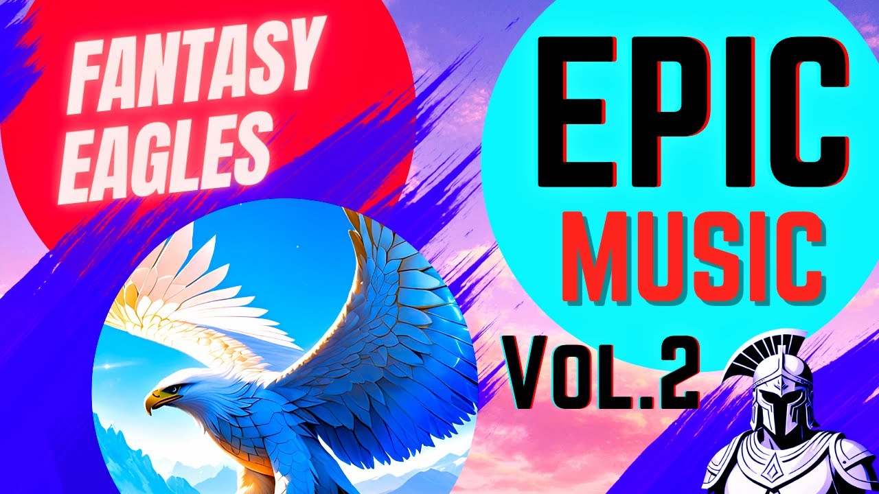 Epic 02  °°° Fantasy Eagles °°°  Fantasy / Epic Music Mix