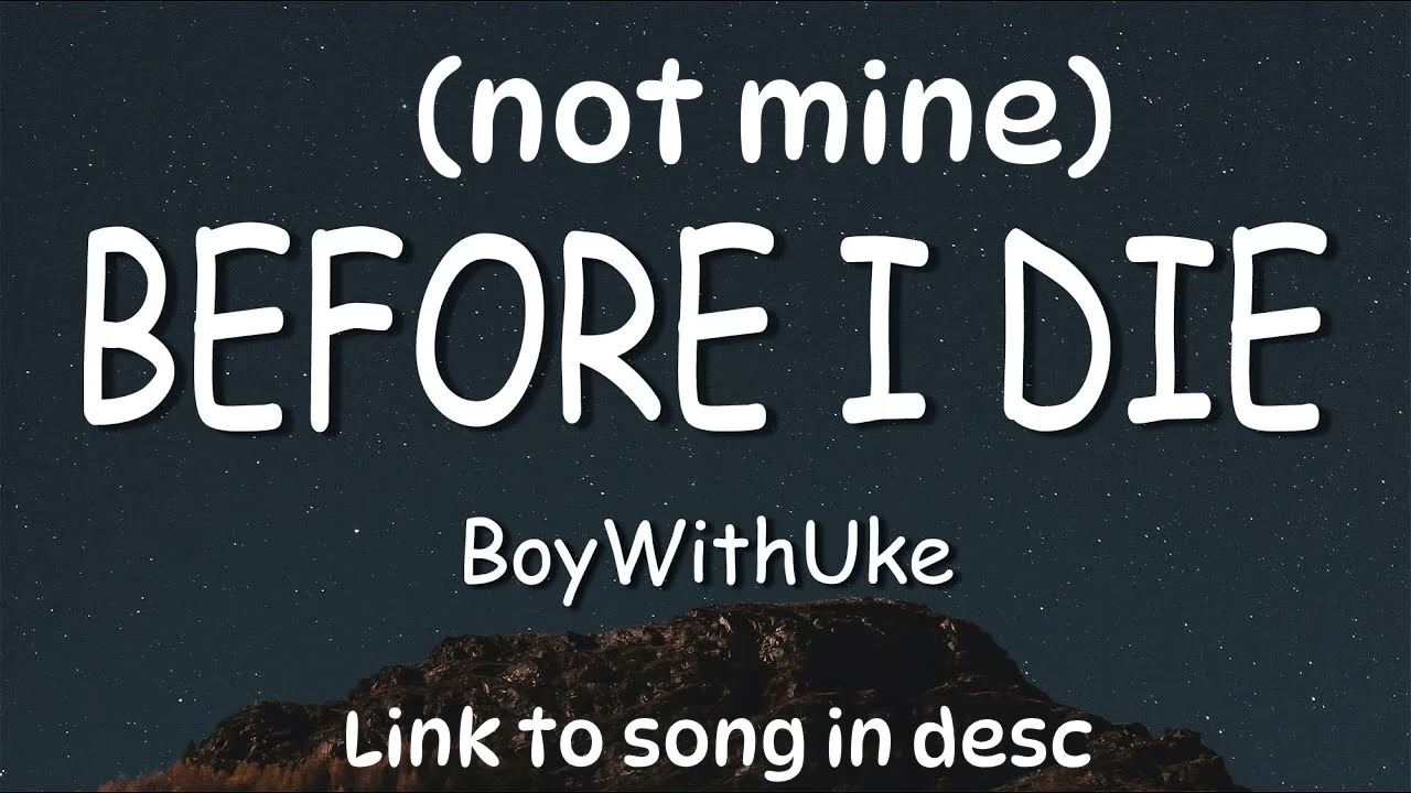 Before I Die by Boywithuke open mic clean