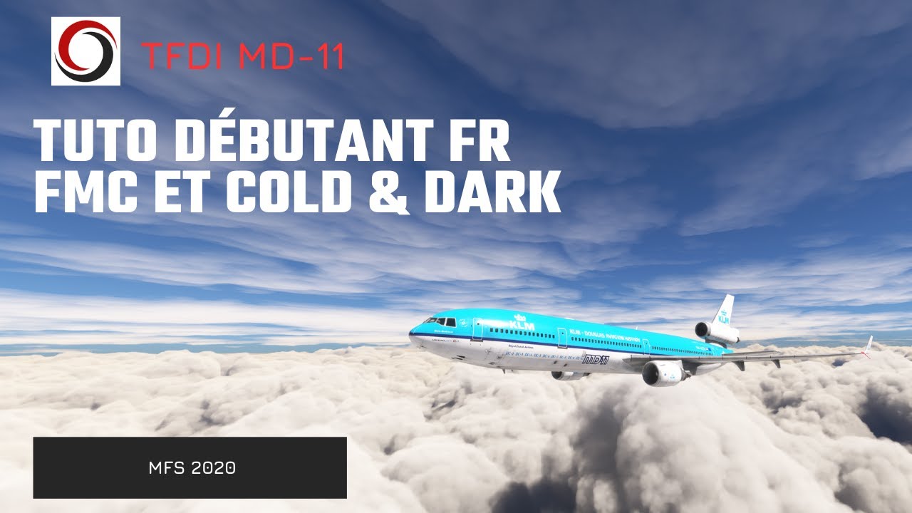 TUTO FR- TFDI MD-11- FMC et Cold & Dark- DEBUTANT