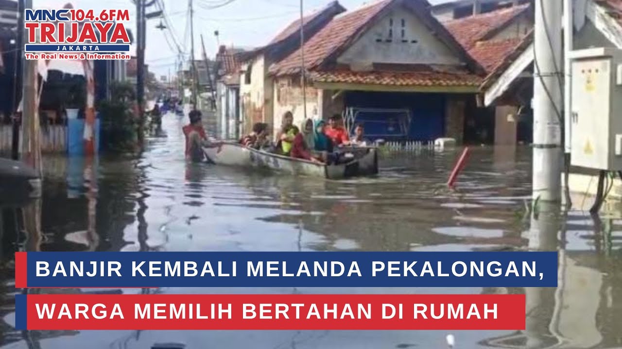 Banjir Kembali Melanda Pekalongan, Warga Memilih Bertahan di Rumah | Trijaya Update