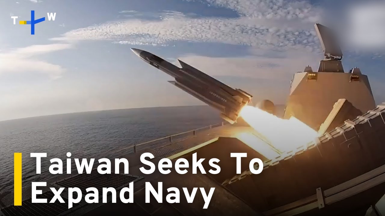 Taiwan Seeks To Expand Navy Amid Maritime Tension With China｜TaiwanPlus News