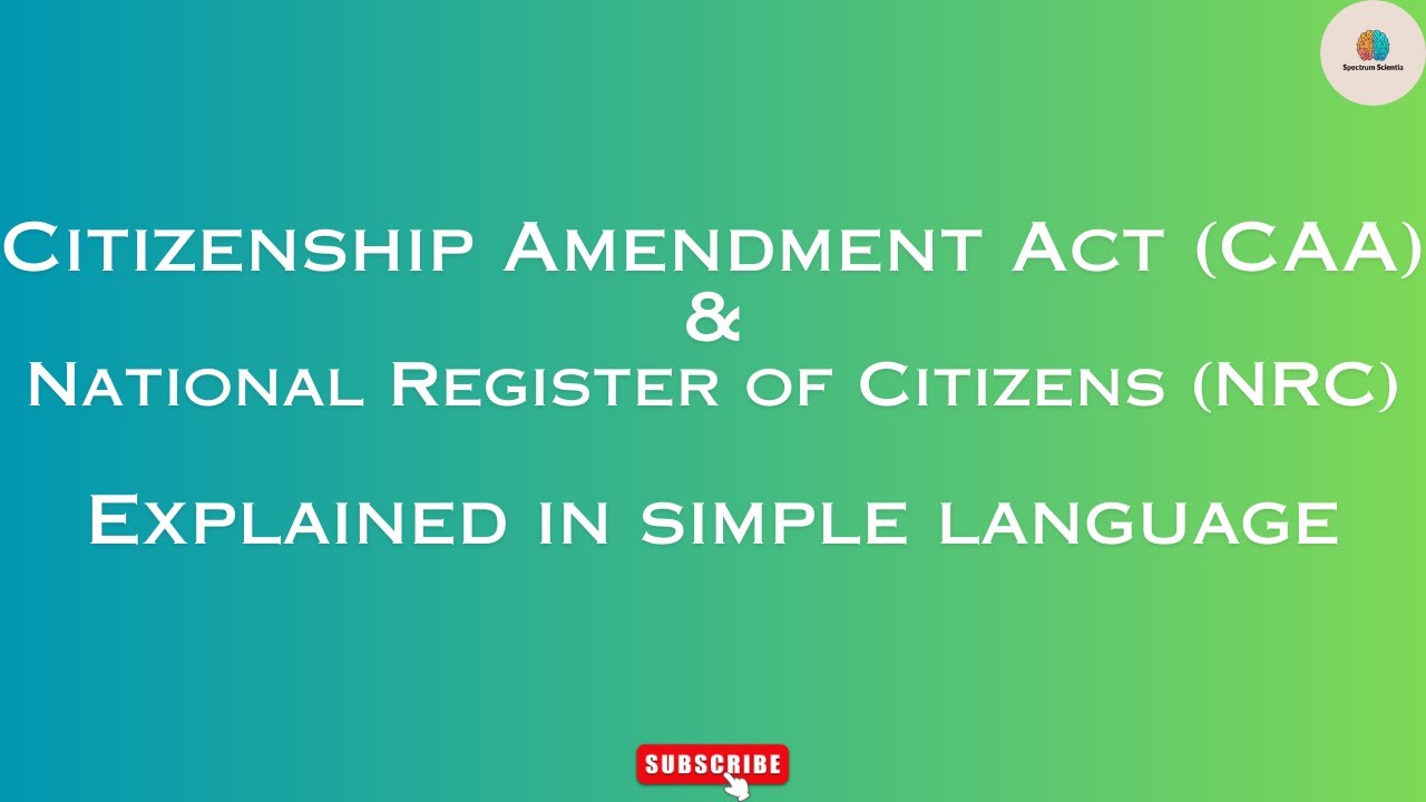 Citizenship Amendment Act & National Register of Citizens Explained | CAA & NRC #SpectrumScientia